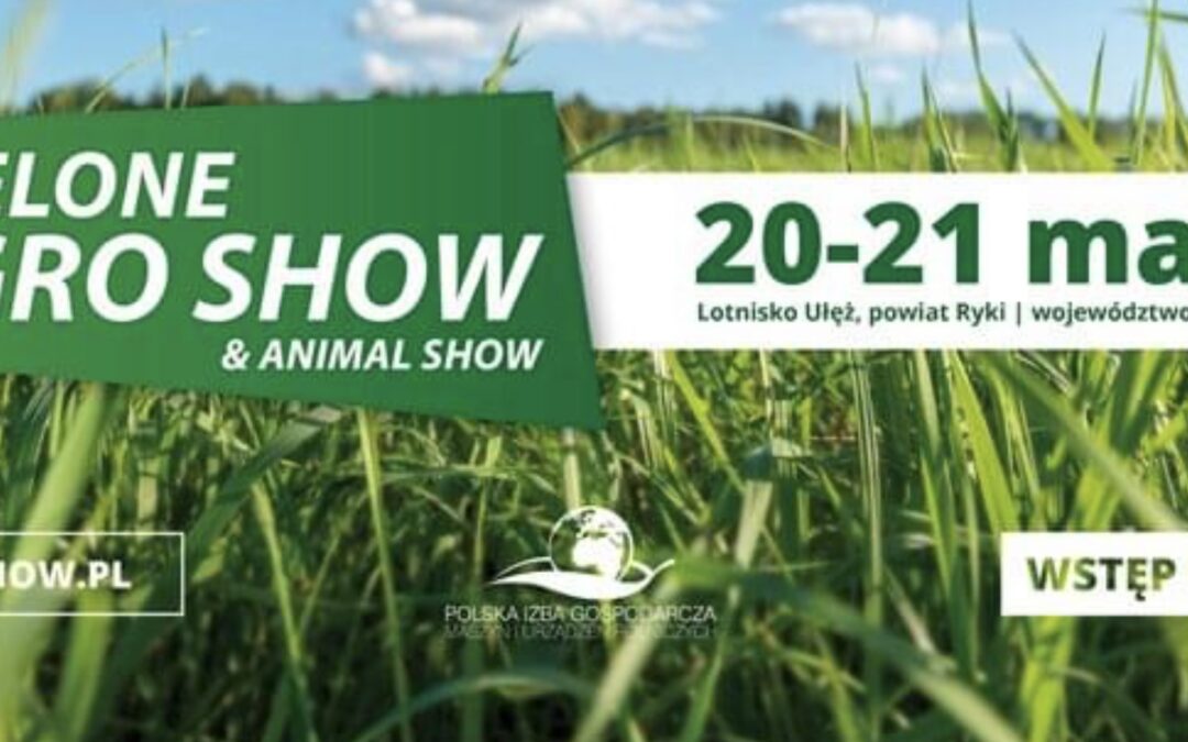Zielone Agro Show w miejscowości Ułęż w tym roku odbędzie się 20-21 maja 2023